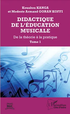 1, Didactique de l'éducation musicale, De la théorie à la pratique (Tome 1)