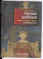 Dictionnaire de la pensée politique, auteurs, oeuvres, notions
