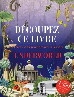Découpez ce livre - Underworld, Et créez votre propre monde à l'envers COLLECTIF