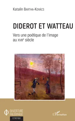 Diderot et Watteau, Vers une poétique de l'image au XVIIIe siècle