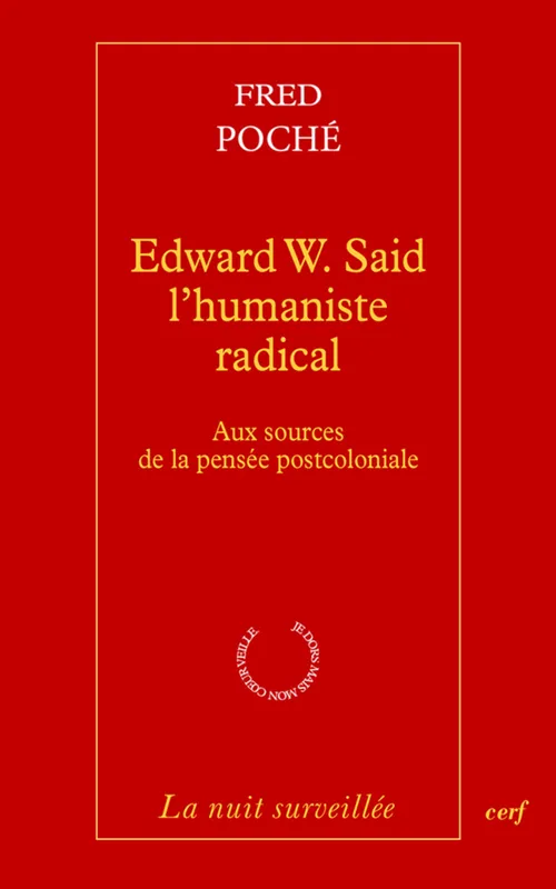 Edward W. Said - L'humaniste radical, Aux sources de la pensée postcoloniale Fred Poché