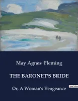 THE BARONET'S BRIDE, Or, A Woman's Vengeance