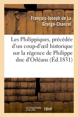 Les Philippiques, précédée d'un coup-d'oeil historique sur la régence de Philippe duc d'Orléans, , avec notes par Amédée de Bast