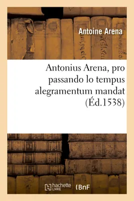 Antonius Arena, pro passando lo tempus alegramentum mandat (Éd.1538)