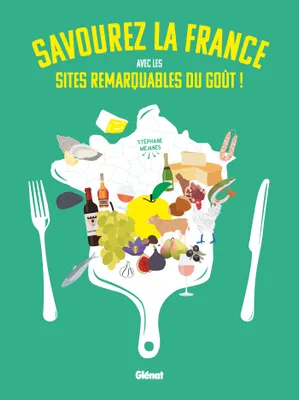 Savourez la France avec les Sites remarquables du goût !, Les Sites remarquables du goût