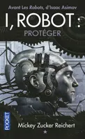1, I, Robot - tome 1 Protéger