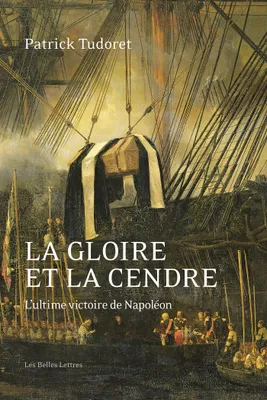 La Gloire et la Cendre, L'ultime victoire de Napoléon