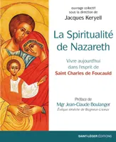 La spiritualité de Nazareth, Vivre aujourd'hui dans l'esprit de saint Charles de Foucauld