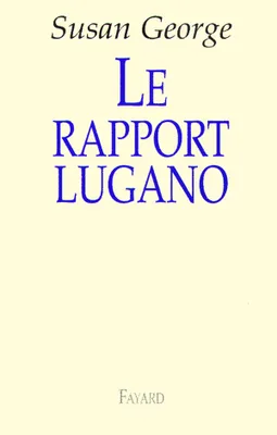 Le rapport Lugano, trad. de l'anglais, par William Olivier Desmond...