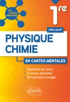 Spécialité Physique-Chimie - Première, 16 cartes mentales et 112 exercices corrigés