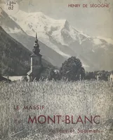 Le massif du Mont-Blanc, vallées et sommets, Avec 82 photographies