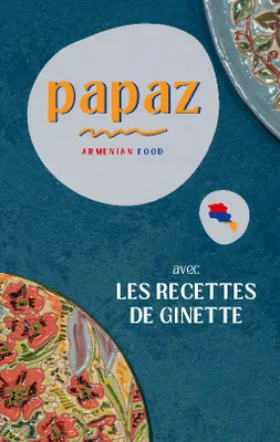 Papaz Armenian Food, avec Les recettes de Ginette