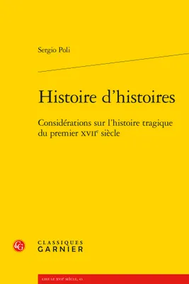 Histoire d'histoires, Considérations sur l'histoire tragique du premier xviie siècle