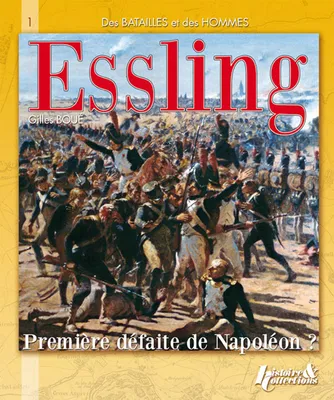 La bataille d'Essling - première défaite de Napoléon ?, première défaite de Napoléon ?