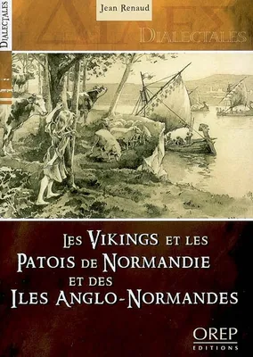 Vikings (Les) et le patois de Normandie et des îles Anglo-Normandes
