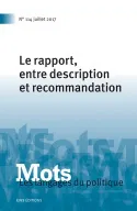 Mots. Les langages du politique, n°114/2017, Le rapport, entre description et recommandation