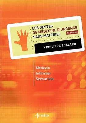 Les gestes de médecine d'urgence sans matériel 2eme édition, Medecin Infirmier Secouriste