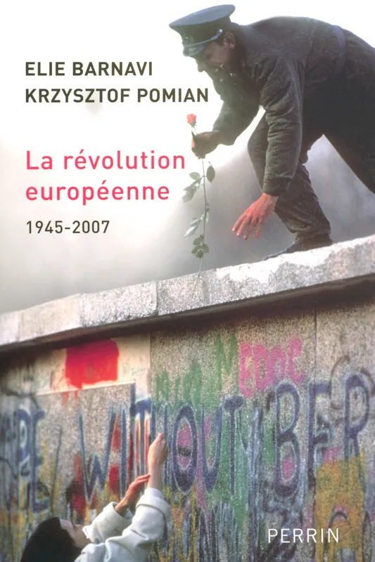 Livres Sciences Humaines et Sociales Actualités La révolution européenne, 1945-2007 Elie Barnavi, Krzysztof Pomian