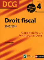 DCG, 4, DROIT FISCAL 10/11 EPR 4 CORR, corrigés des applications