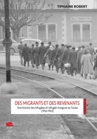 Des migrants et des revenants., Une histoire des réfugiées et réfugiés hongrois en Suisse (1956-1963)