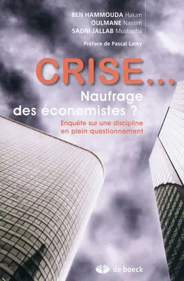 Crise... Naufrage des économistes ?, Enquête sur une discipline en plein questionnement