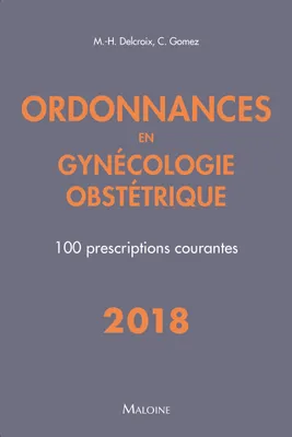 Ordonnances en gynécologie obstétrique, 100 prescriptions courantes