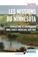 Les missions du Minnesota, Catholicisme et colonisation dans l'ouest américain, 1830-1860