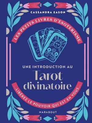 Les petits livres d'ésotérisme : Une introduction au Tarot Divinatoire, Une introduction au tarot divinatoire