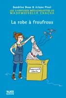 Les Aventures mégachouettes de Mademoiselle Chacha - La robe à froufrous - Tome 01