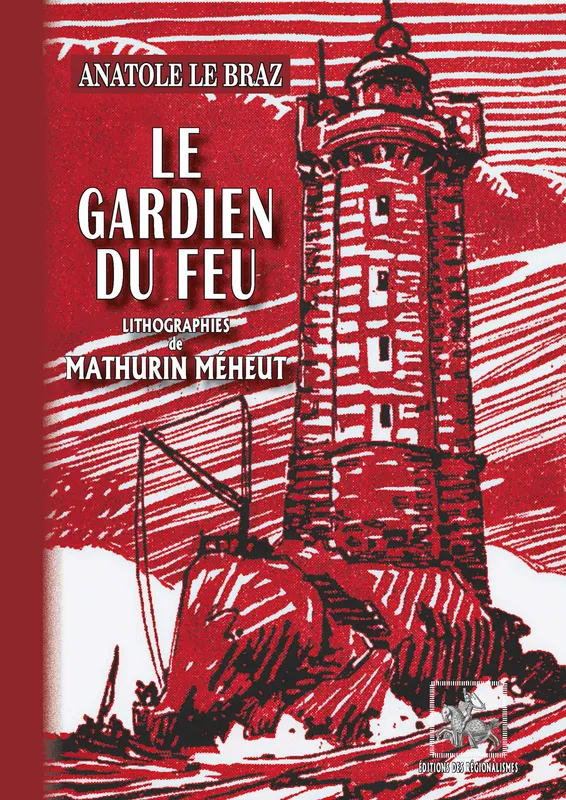 Le Gardien du Feu, (lithographies de Mathurin Méheut) Anatole Le Braz