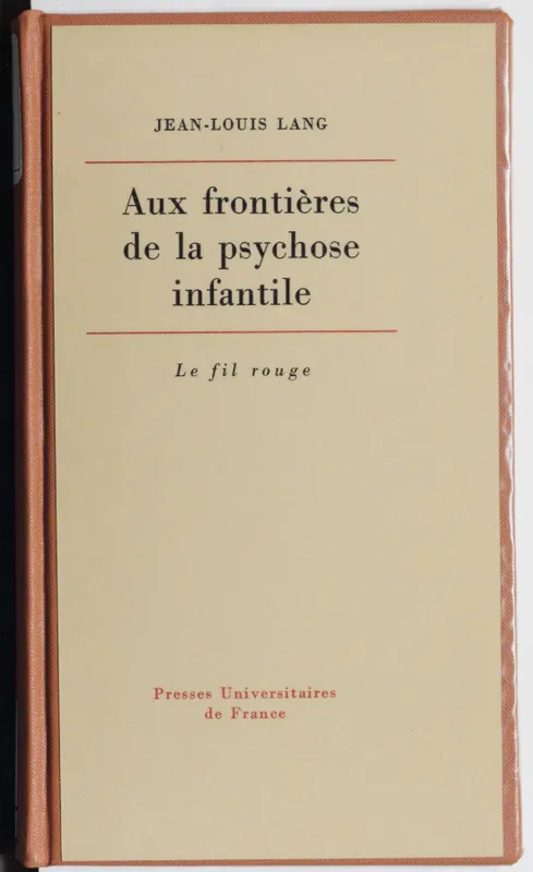 Livres Sciences Humaines et Sociales Psychologie et psychanalyse Frontières de la psychose infantile Jean-Louis Lang