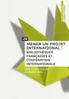 Mener un projet international, Bibliothèques françaises et coopération internationale