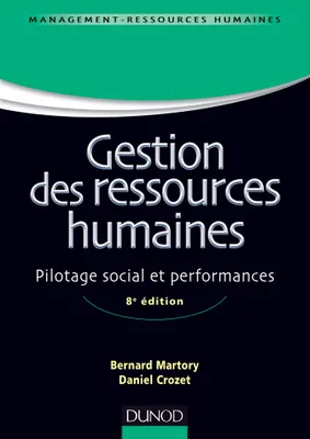 Gestion des ressources humaines - 8e édition - Pilotage social et performances, Pilotage social et performances