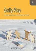 Godly Play 4, Accompagner et nourrir la spiritualité des enfants