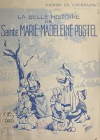 La belle histoire de Sainte Marie-Madeleine Postel