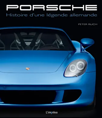 Porsche, Histoire d'une légende allemande