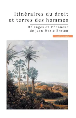 Itinéraires du droit et terres des hommes, Mélanges en l'honneur de jean-marie breton
