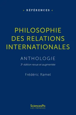 Philosophie des relations internationales - NOUVELLE EDITION, 3e édition revue et augmentée