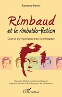 Rimbaud et la rimbaldo-fiction, Chance ou malchance pour la rimbaldie