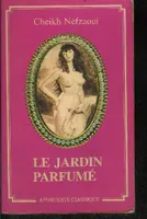 LE JARDIN PARFUMÉ, manuel d'érotologie arabe