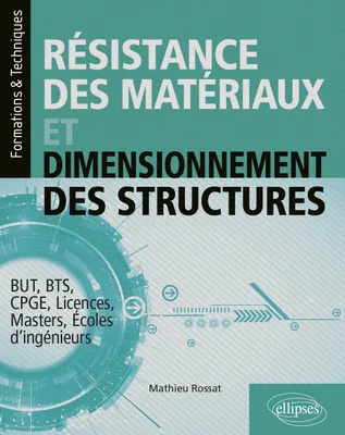 Résistance des matériaux et dimensionnement des structures, But, bts, cpge, licences, masters, ecoles d'ingénieurs