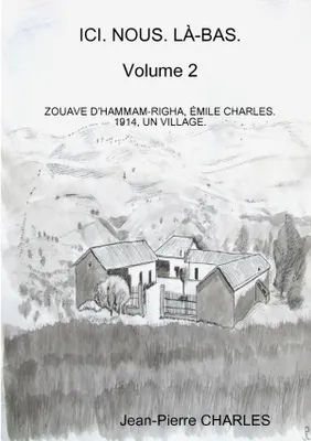 ICI. NOUS. LÀ-BAS. Volume 2