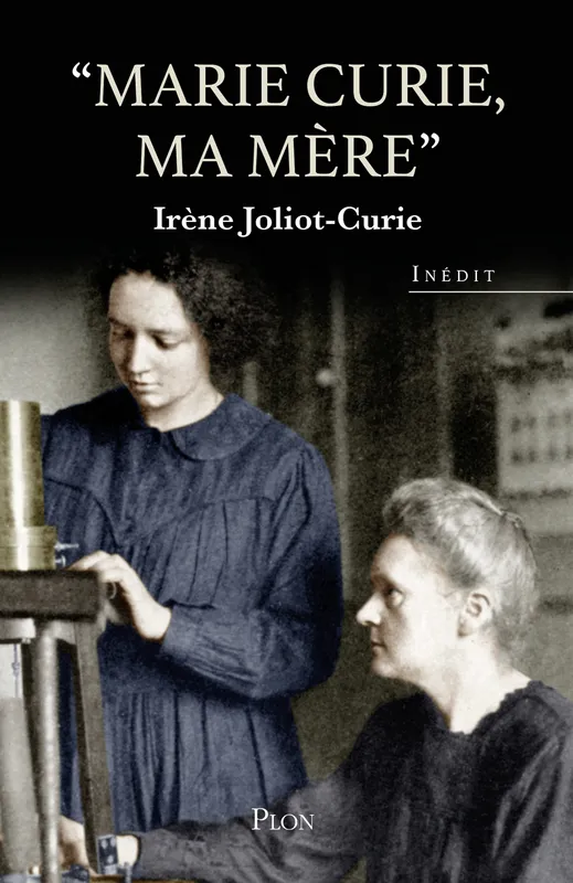 Livres Sciences Humaines et Sociales Actualités Marie Curie, ma mère Irène Joliot-Curie