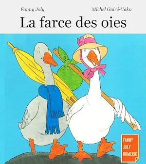 La farce des oies, Un livre illustré pour les enfants de 3 à 5 ans