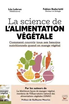 La science de l'alimentation végétale, Comment couvrir tous ses besoins nutritionnels quand on mange végétal