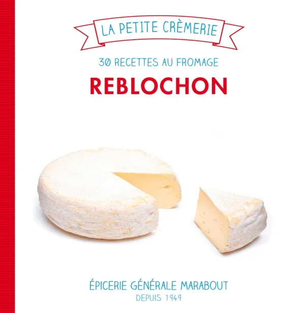 Livres Loisirs Gastronomie Cuisine Reblochon, 30 recettes au fromage, 30 recettes au fromage Ilona Chovancova