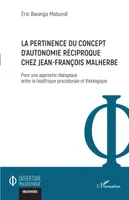 La pertinence du concept d'autonomie réciproque chez Jean-François Malherbe, Pour une approche dialogique entre la bioéthique procédurale et théologique