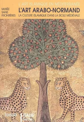 L'art arabo-normand - la culture islamique dans la Sicile médiévale, la culture islamique dans la Sicile médiévale