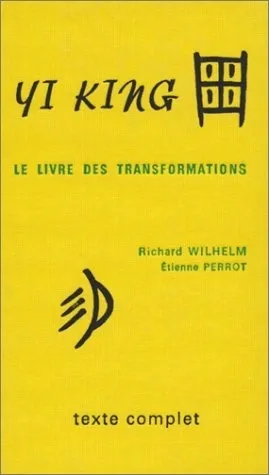 Livres Spiritualités, Esotérisme et Religions Esotérisme Yi King, Le livre des transformations Richard Wilhelm