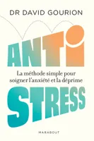 Anti stress, La méthode simple pour soigner l anxiété et la déprime